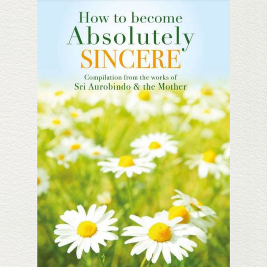 HOW TO BECOME ABSOLUTELY SINCERE