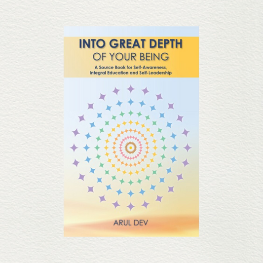 Into Great Depth Of Your Being - By Arul Dev