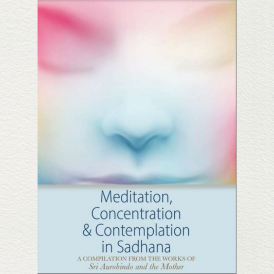 MEDITATION, CONCENTRATION AND CONTEMPLATION IN SADHANA -