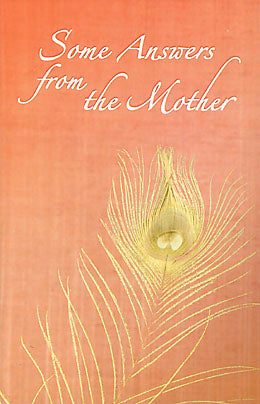 Some Answers From The Mother - The Mother