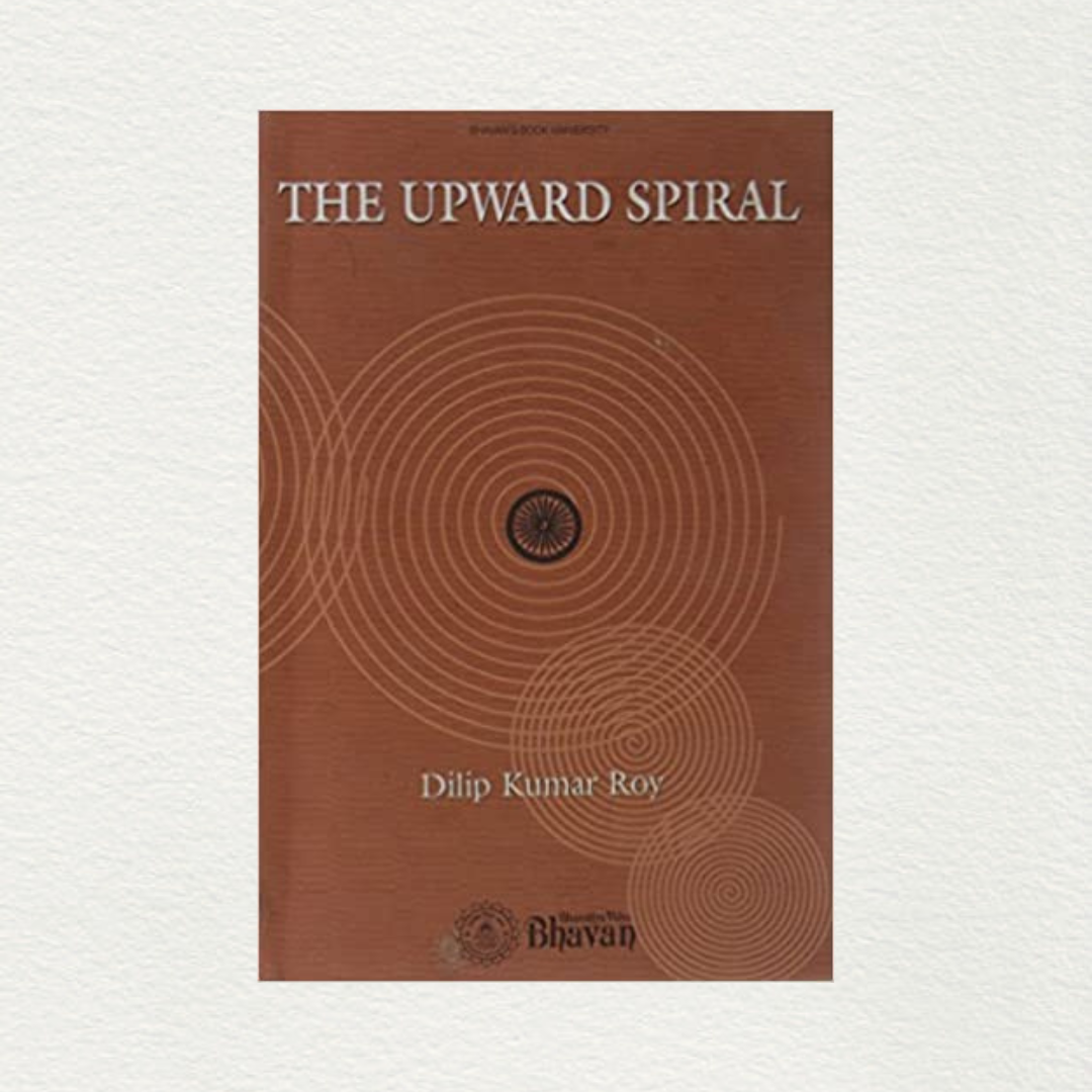 THE UPWARD SPIRAL - BY DILIP KUMAR ROY