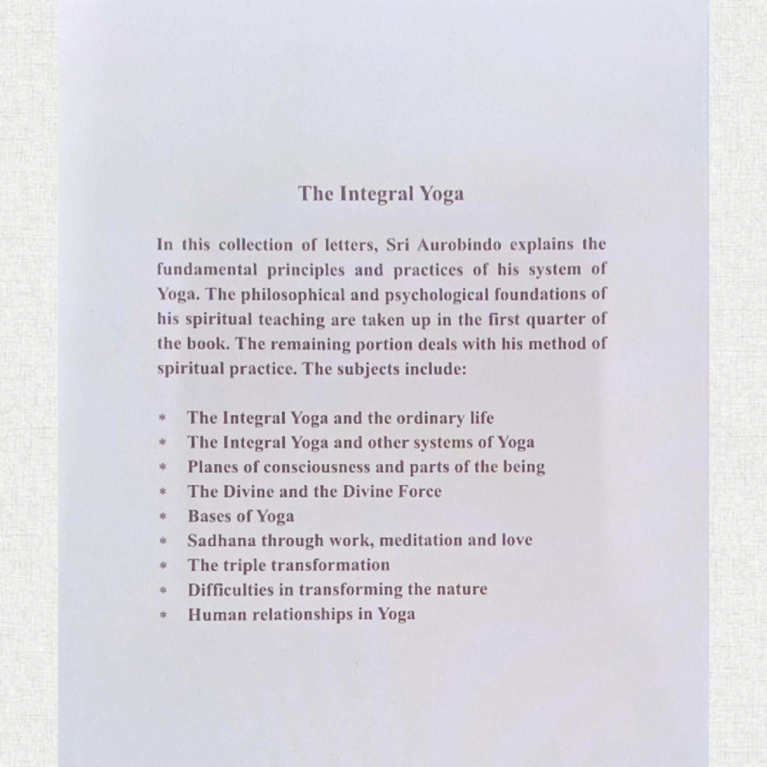The Integral Yoga - Sri Aurobindo's Teaching and Method of Practice