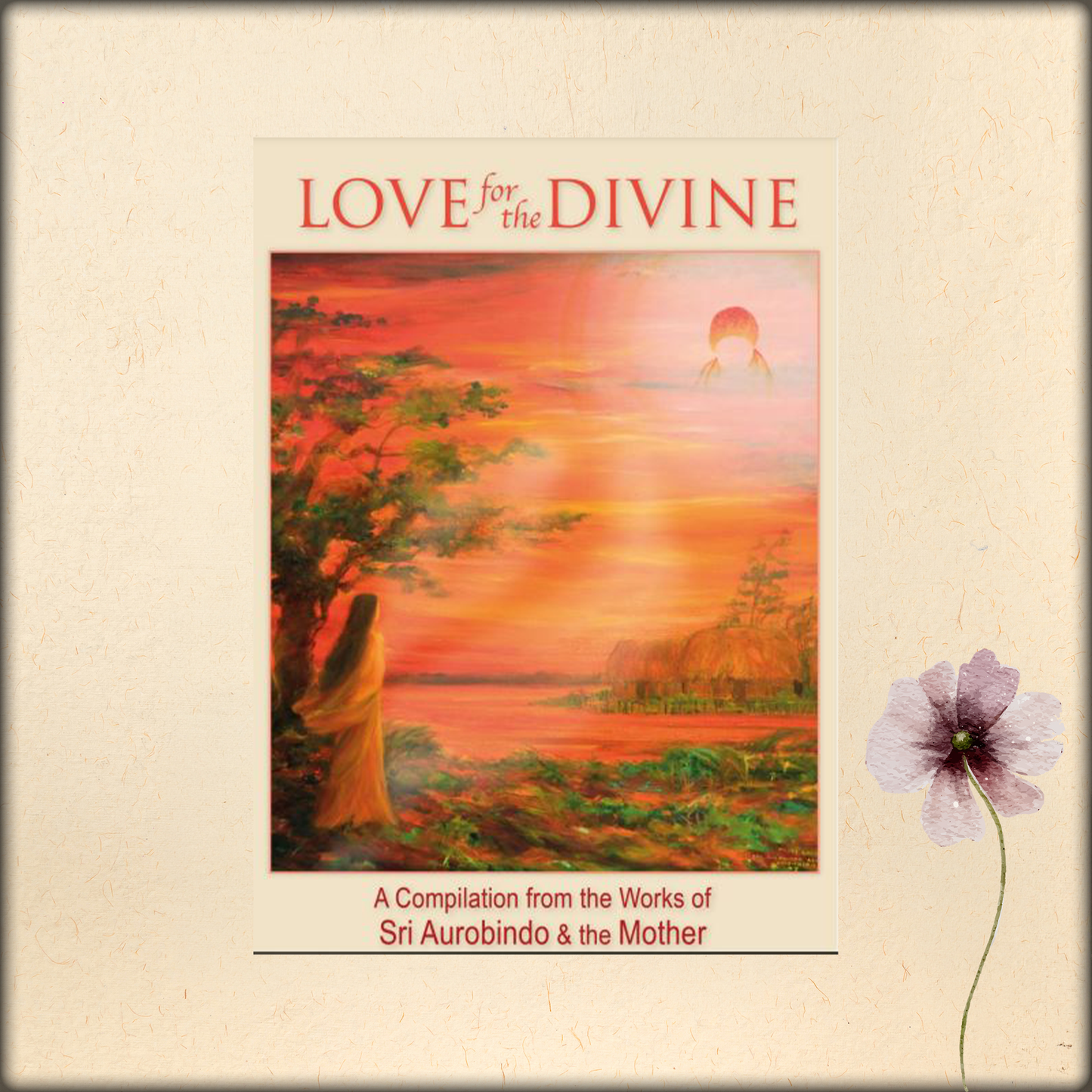 love for the divine - a compilation from the works of sri aurobindo and the mother