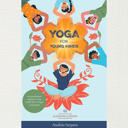 Yoga for Young Minds – A compilation based on Std. X ICSE curriculum by Anahita Sanjana