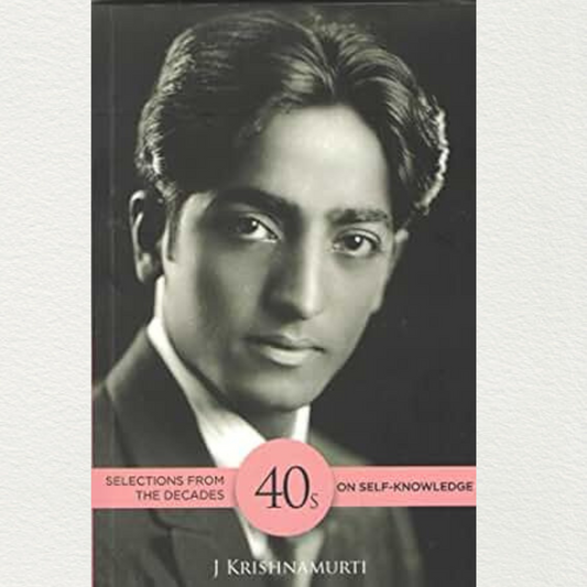 Selections From The Decades: On Self-Knowledge J krishnamurti