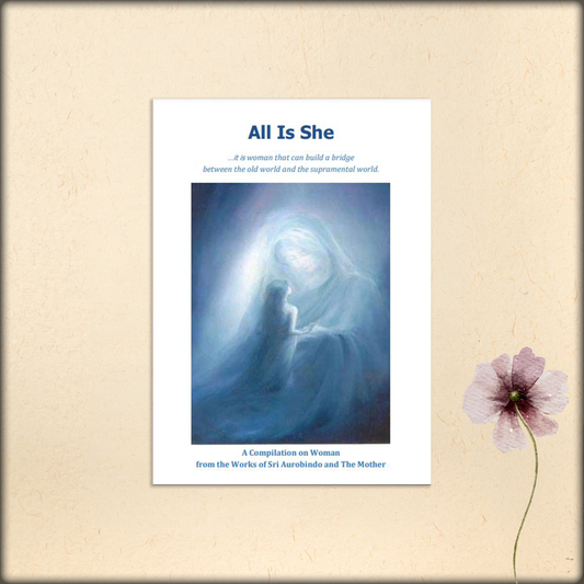 all is she - it is woman that can build a bridge between the old world and the supramental world