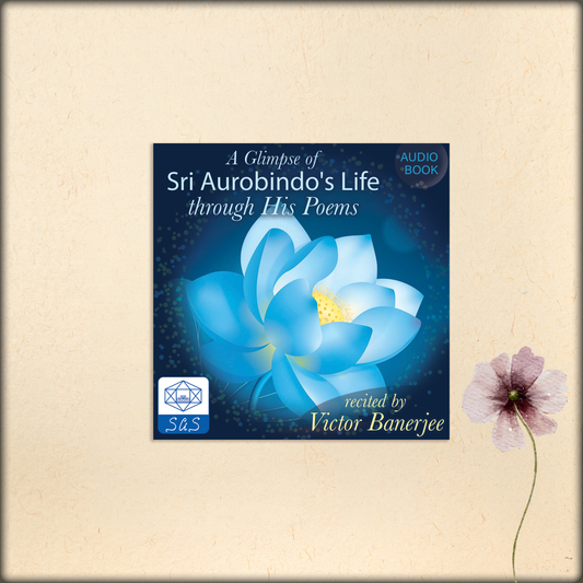 a glimpse of sri aurobindo’s life through his poems - audiobook