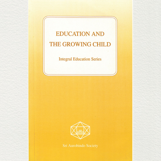 education and the growing child is a part of an integral education series by sri aurobindo society in the light of the teachings of sri aurobindo and the mother from sri aurobindo ashram pondicherry