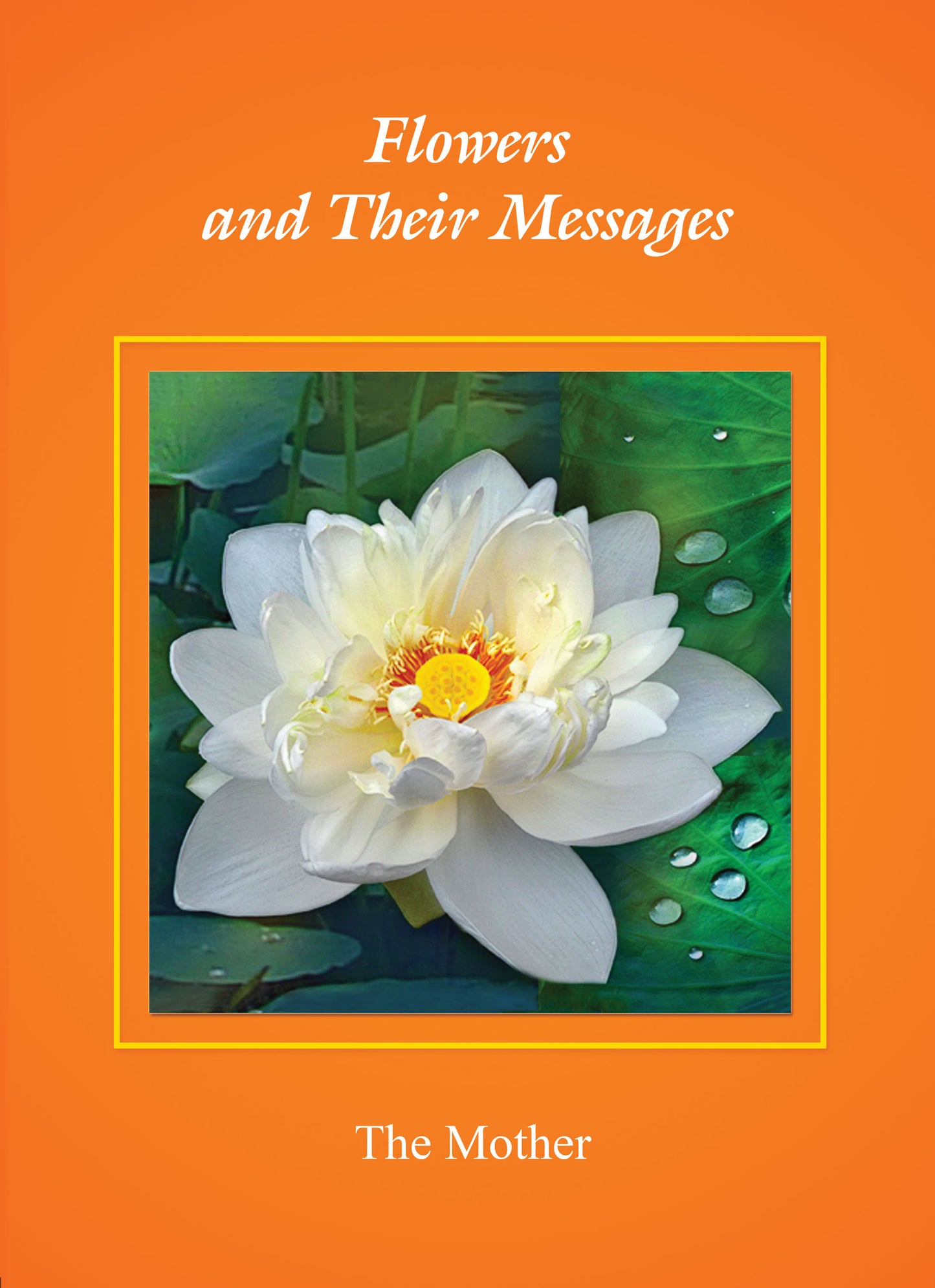 Flowers and Their Messages- The Mother, Sri Aurobindo Ashram