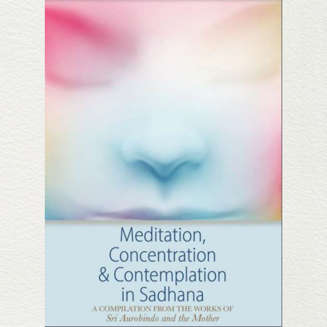 MEDITATION, CONCENTRATION AND CONTEMPLATION IN SADHANA -
