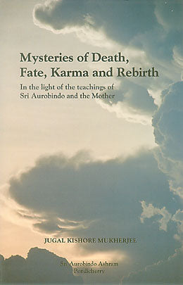 Mysteries of Death, Fate, Karma and Rebirth