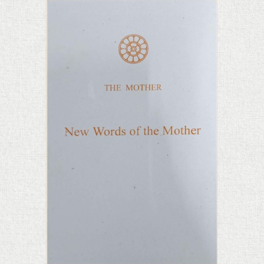 New Words of the Mother - The Mother
