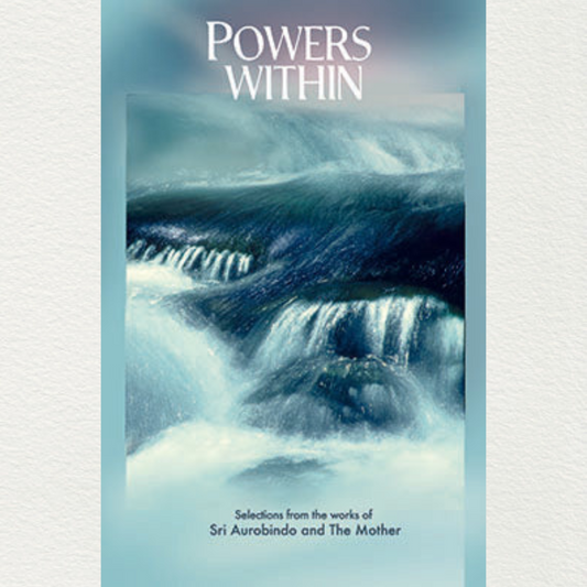 powers within selections from the works of sri aurobindo and the mother compiled by a.s dalal marketed by aura store puducherry