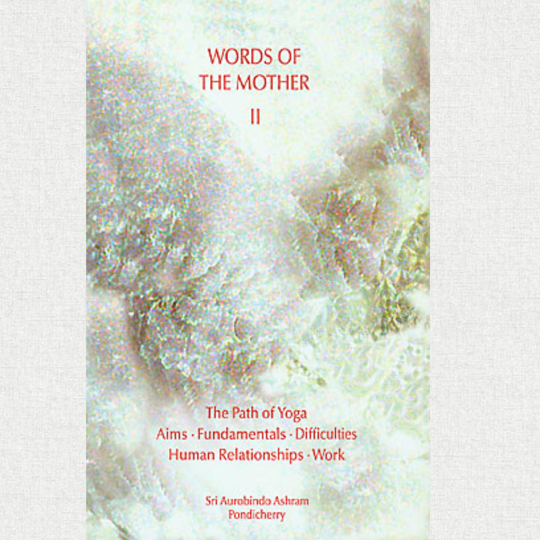Words of the Mother – II