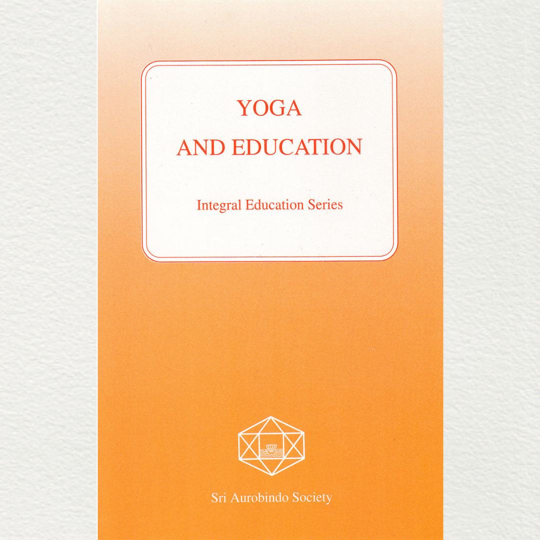 buy yoga and education a part of an integral education series by sri aurobindo society in the light of the teachings of sri aurobindo and the mother from sri aurobindo ashram pondicherry