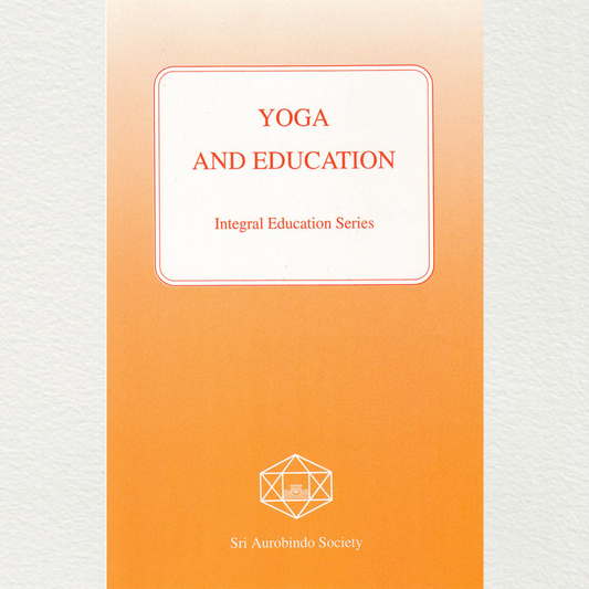 buy yoga and education a part of an integral education series by sri aurobindo society in the light of the teachings of sri aurobindo and the mother from sri aurobindo ashram pondicherry