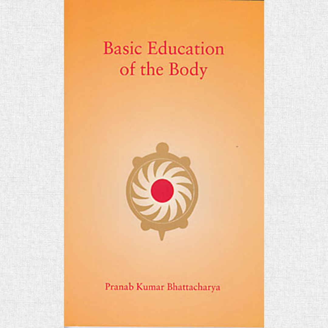Basic Education of the Body — Pranab Kumar Bhattacharya