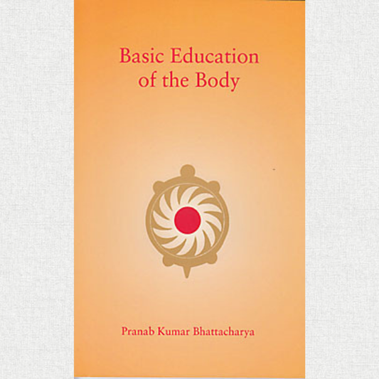 Basic Education of the Body — Pranab Kumar Bhattacharya