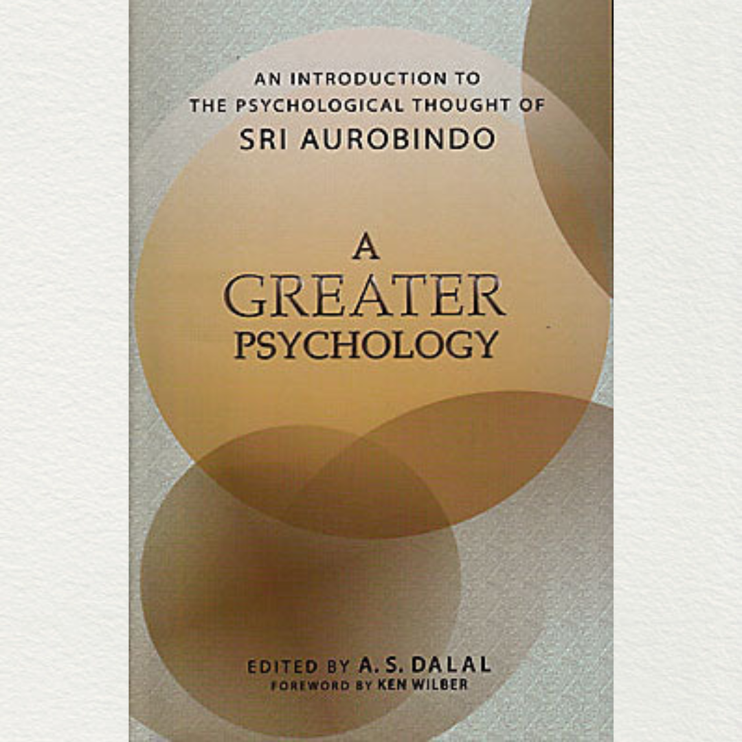 shop a greater psychology edited by a. s. dalal inspired by sri aurobindo from sri aurobindo ashram pondicherry marketed by aura store