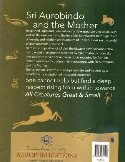 All Creatures Great And Small - Compiled From The Writings Of Sri Aurobindo And The Mother, And Other Sources