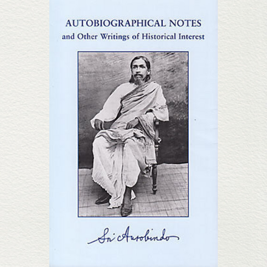 shop autobiographical notes and other writings of historical interest by sri aurobindo from sri aurobindo ashram pondicherry marketed by aura store