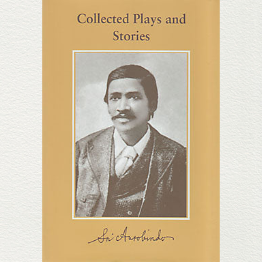 buy collected play and stories by sri aurobindo book available in aura experience store pondicherry