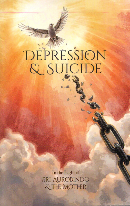 Depression and Suicide In The Light Of Sri Aurobindo And The Mother