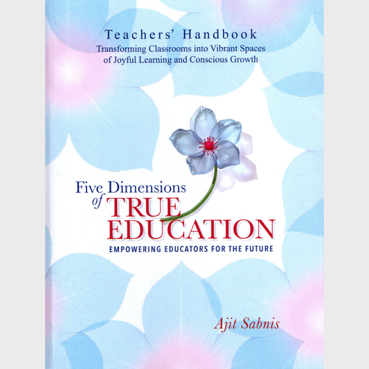 E-Book - Five Dimensions of True Education Empowering Educators for the Future by Dr Ajit Sabnis