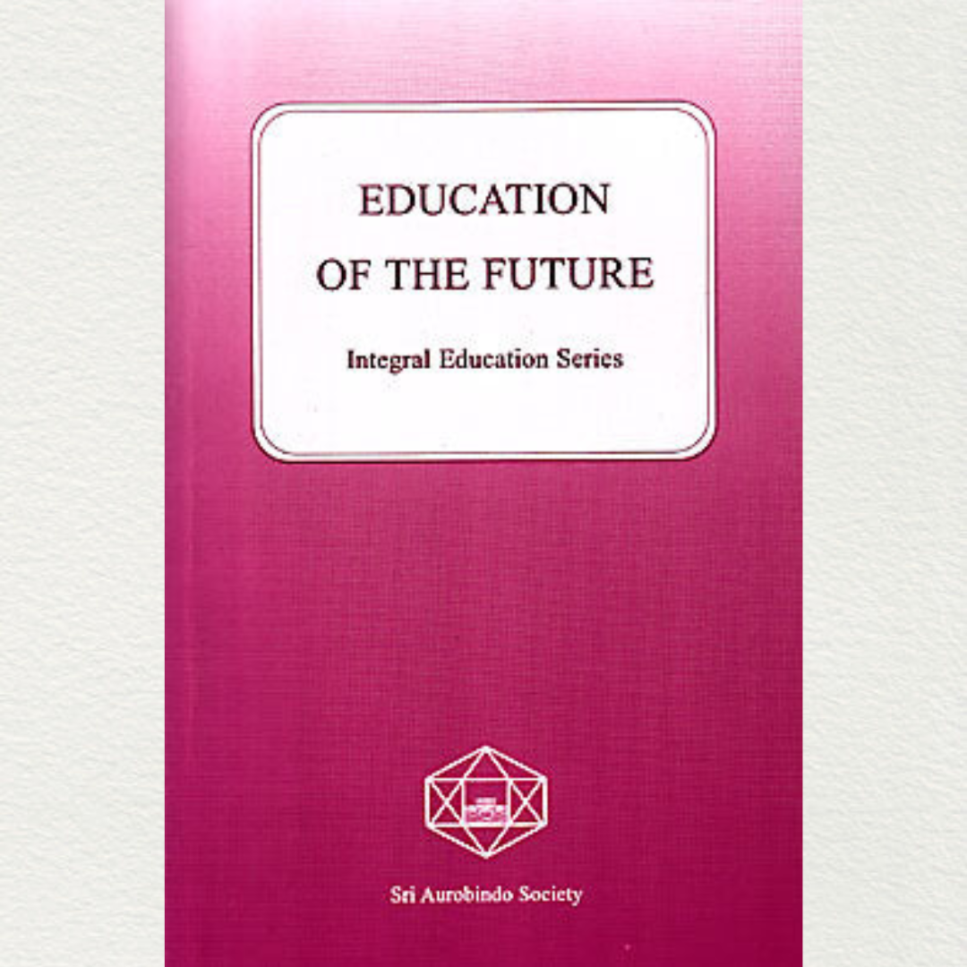 shop education of the future book a part of an integral education series by sri aurobindo society in the light of the teachings of sri aurobindo and the mother pondicherry marketed by aura store