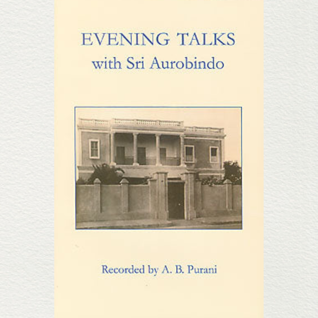 Evening Talks With Sri Aurobindo - A.B. Purani