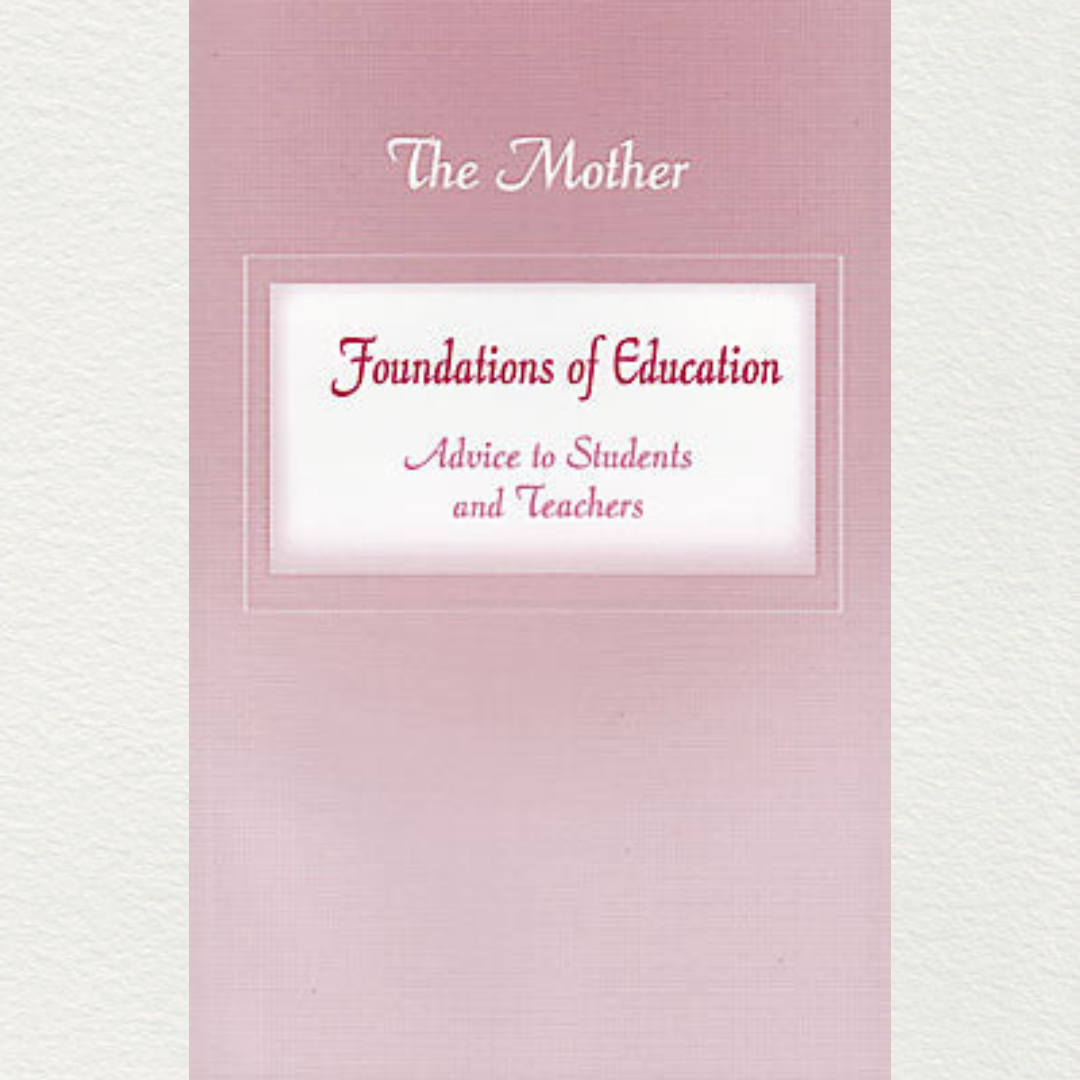 written by the mother of sri aurobindo ashram pondicherry foundations of education advice to students and teachers