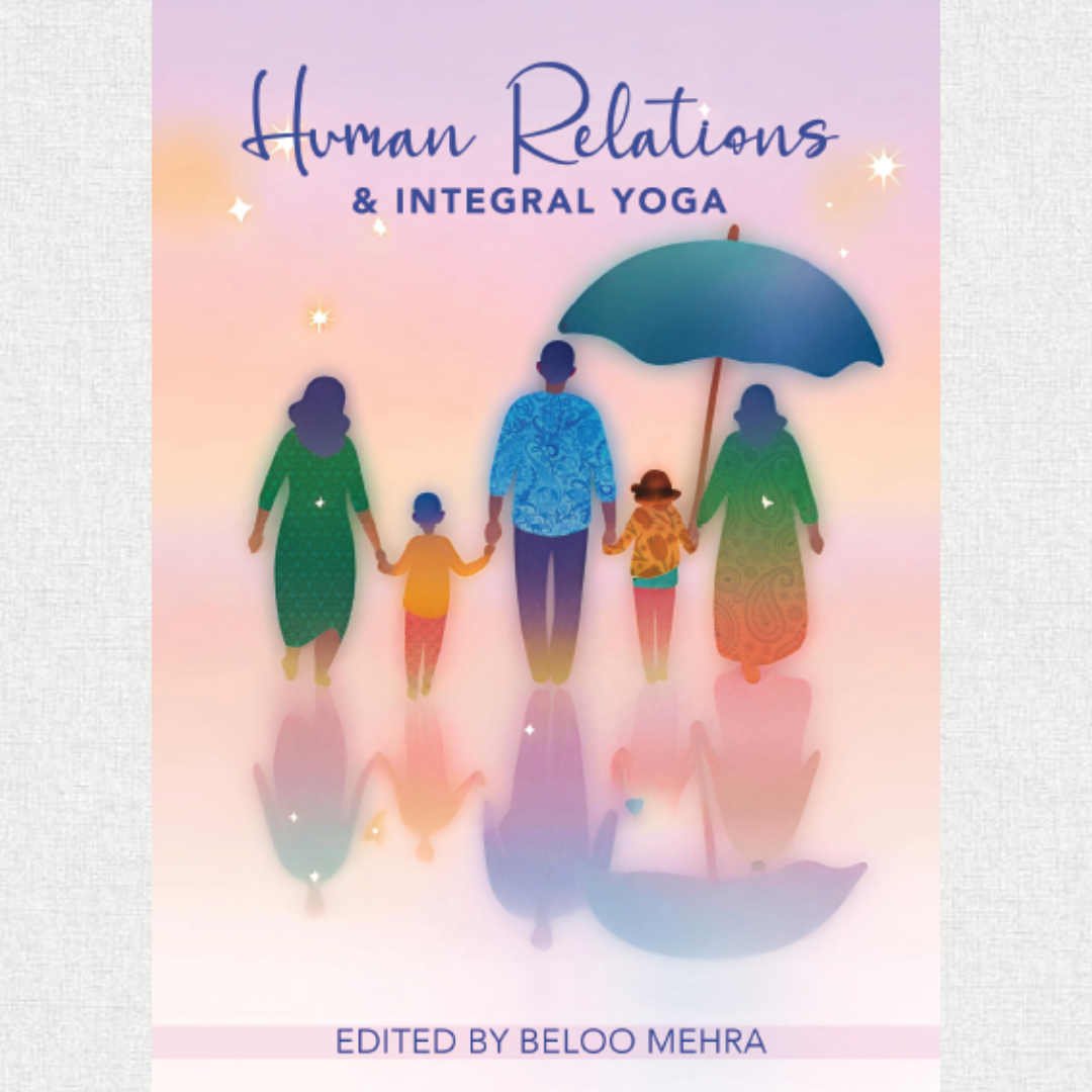 human relations & integral yoga - compiled by Dr Beloo Mehra