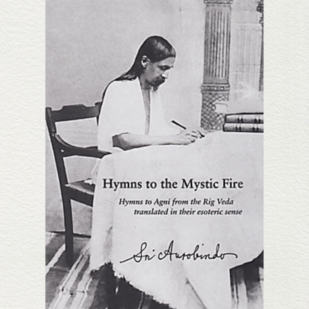 Hymns To The Mystic Fire - Sri Aurobindo | Aurobindo Ashram Puducherry ...