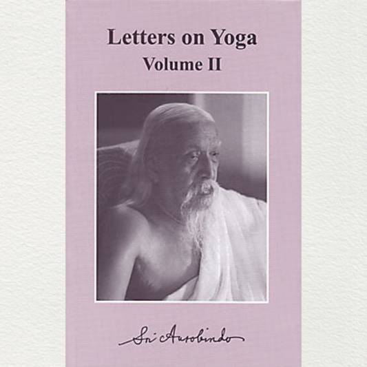 Letters On Yoga: Volume II by Sri Aurobindo from Sri Aurobindo Ashram