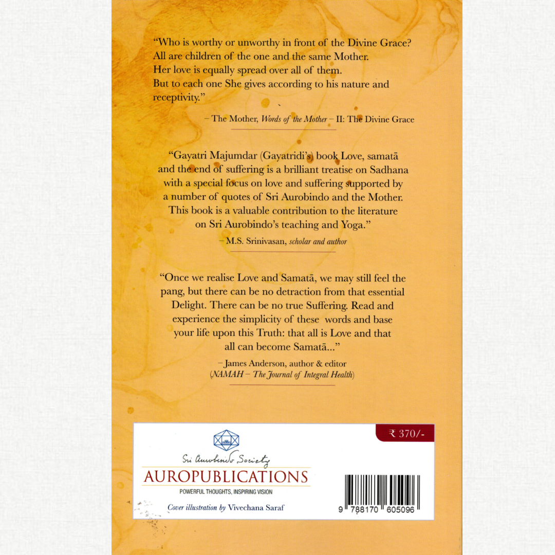 Love, Samatā and the end of Suffering In the Light of Sri Aurobindo and the Mother