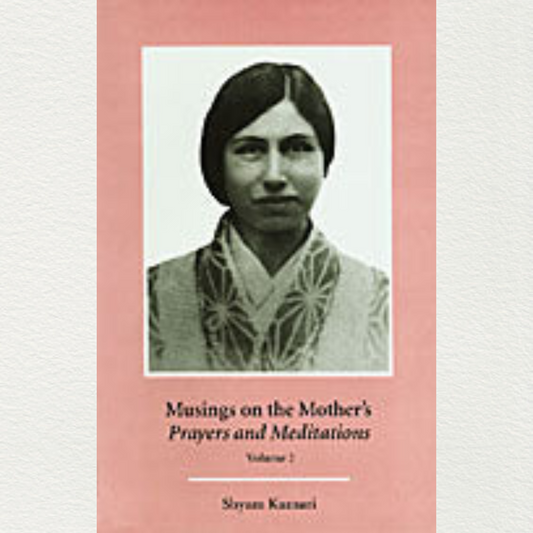 buy shyam kumari's musings on the mother's prayers and meditations from sri aurobindo ashram pondicherry marketed by aura store