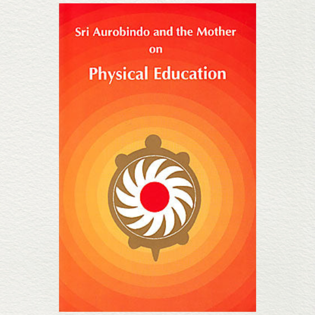 online-shopping-sri-aurobindo-and-the-mother-on-physical-education-by-sri-aurobindo-ashram-pondicherry-at-auroexperiencestore