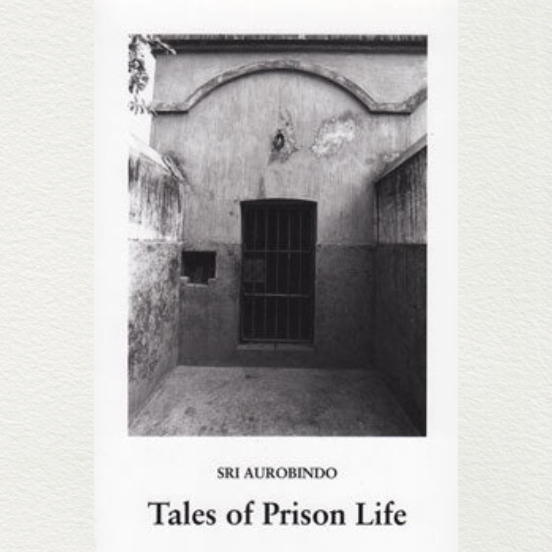 sri aurobindo of sri aurobindo ashram pondicherry authored tales of prison life