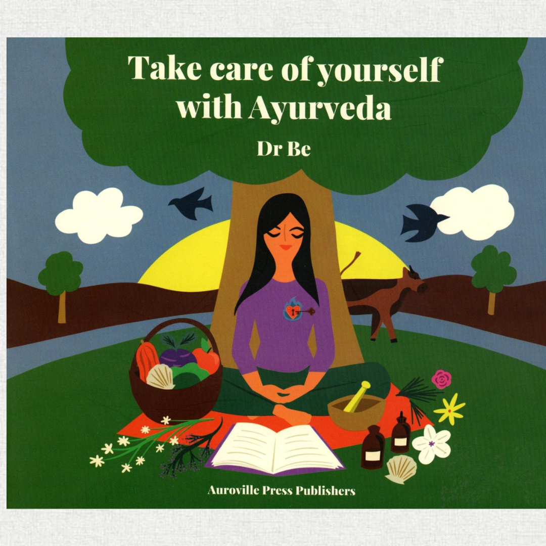 Take Care Of Yourself With Ayurveda - Dr Be