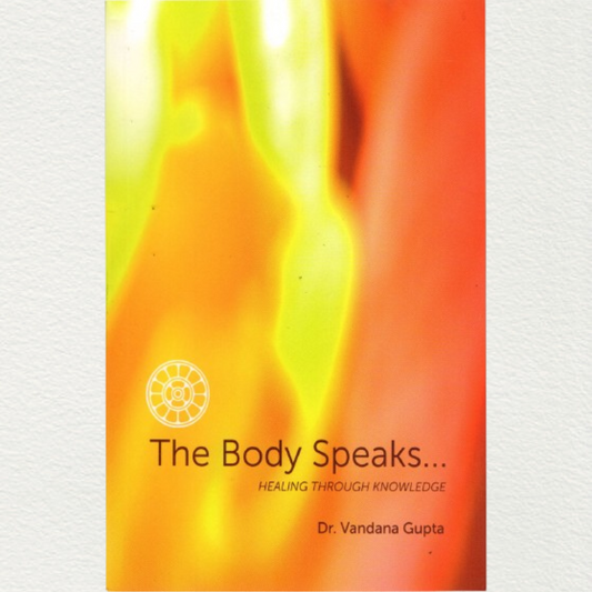 The Body Speaks - Healing Through Knowledge By Dr. Vandana Gupta