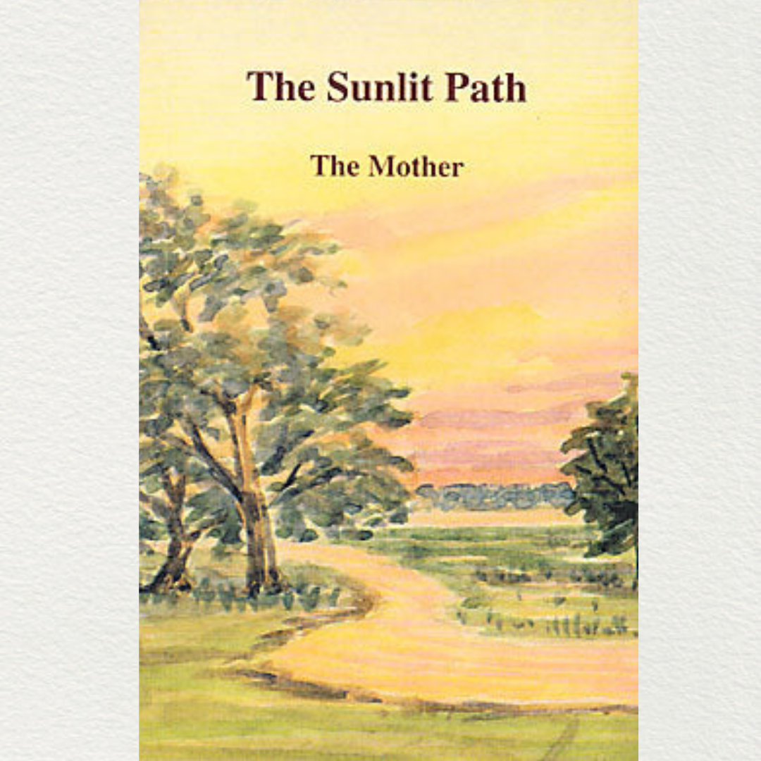 the sunlit path by the mother of sri aurobindo ashram pondicherry marketed by aura store puducherry