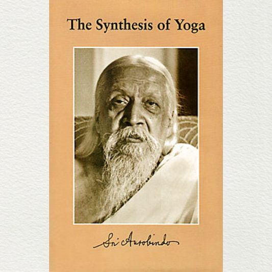 the synthesis of yoga - hard cover book by sri aurobindo from sri aurobindo ashram pondicherry