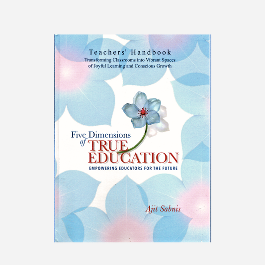 Five Dimensions of True Education - Empowering Educators For The Future (Hardcover)