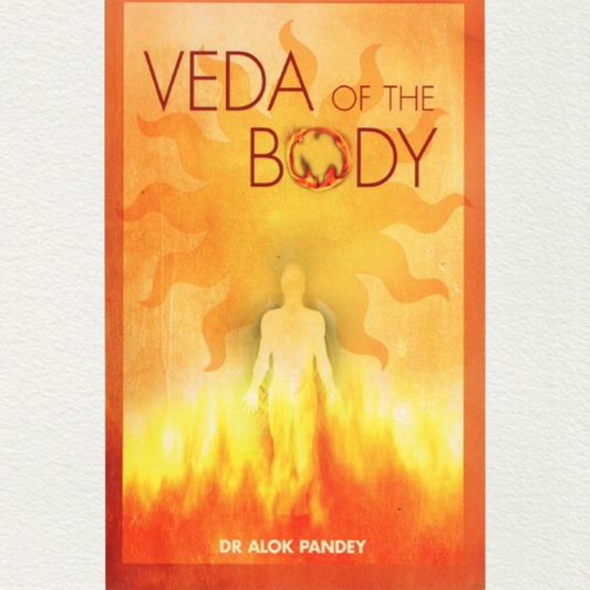 Veda Of The Body - By Dr. Alok Pandey