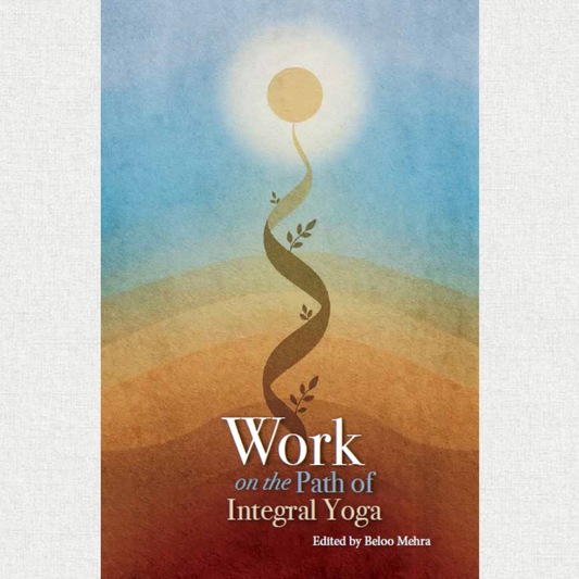 work on the path of integral yoga compiled by Dr. Beloo Mehra