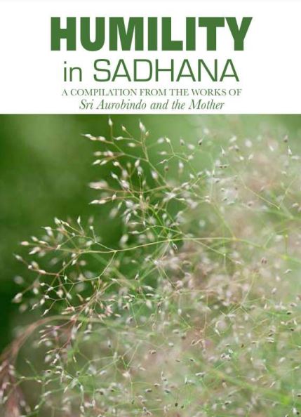 HUMILITY IN SADHANA - A Compilation from the Works of Sri Aurobindo and the Mother