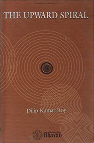 THE UPWARD SPIRAL - BY DILIP KUMAR ROY