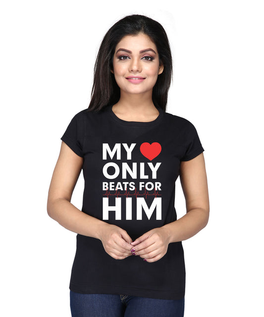 Women's Black Round Neck T Shirt - My Love Only beats for HIM