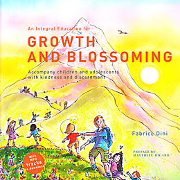 An Integral Education For Growth And Blossoming Accompany Children And Adolescents With Kindness And Discernment — Fabrice Dini