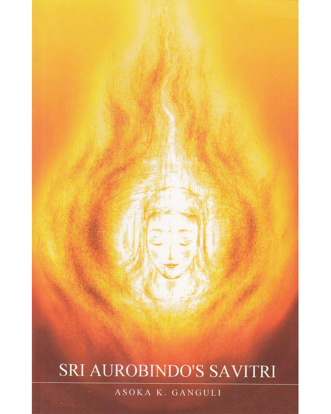 Sri Aurobindo's Savitri - An Adventure Of Consciousness - By Asoka K. Ganguli